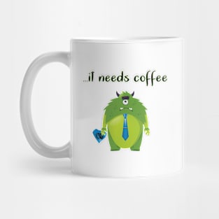 ...It needs coffee Mug